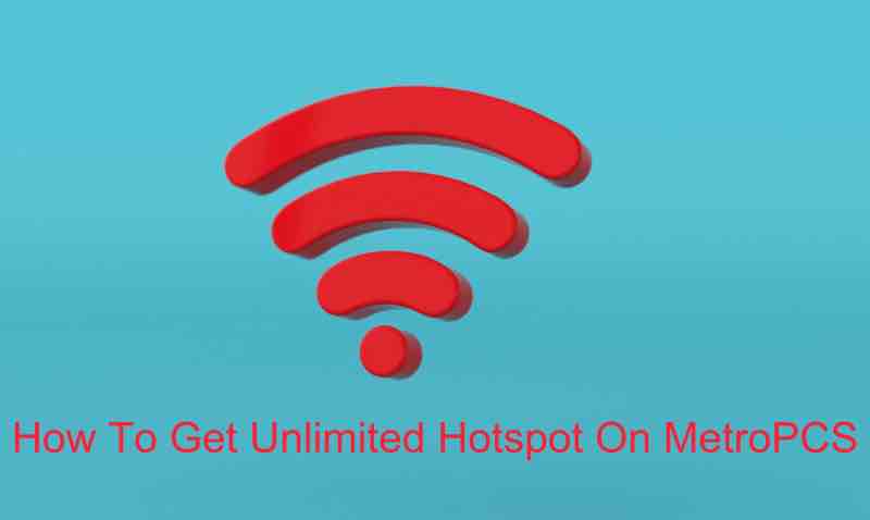How To Get Unlimited Hotspot On MetroPCS