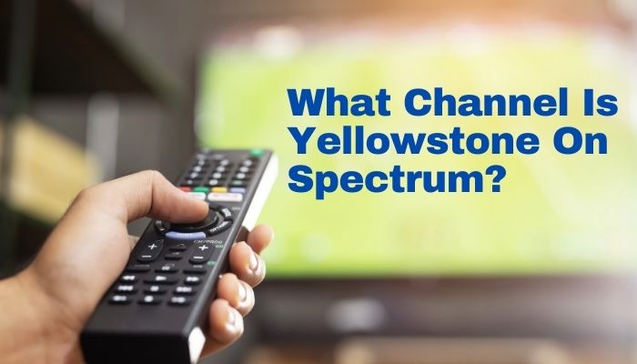 What Channel Is Yellowstone On Spectrum